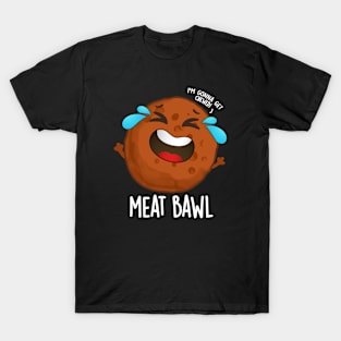 Meat-bawl Funny Meatball Pun T-Shirt